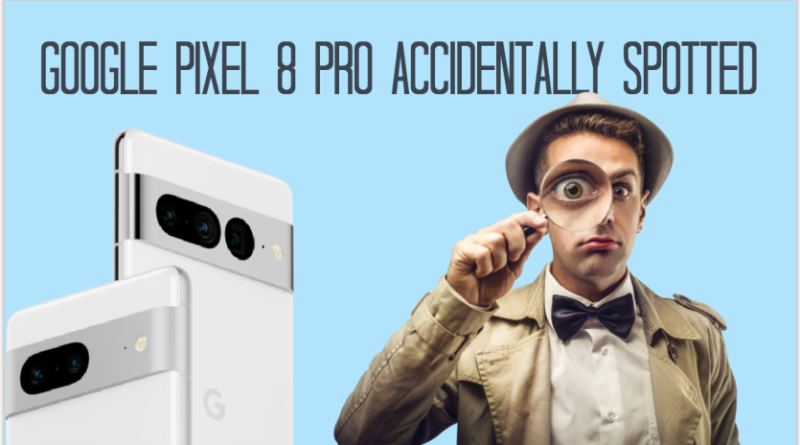 Google Pixel 8 Pro accidentally spotted on company website, know how the phone will be